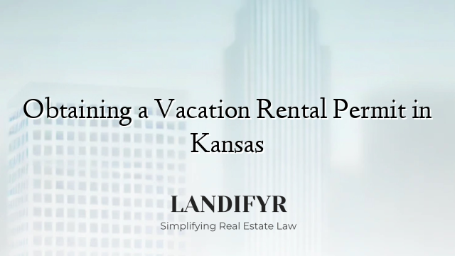 Obtaining a Vacation Rental Permit in Kansas