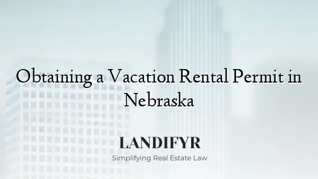 Obtaining a Vacation Rental Permit in Nebraska
