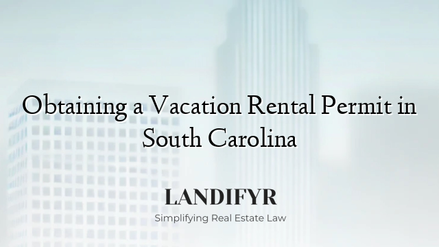 Obtaining a Vacation Rental Permit in South Carolina
