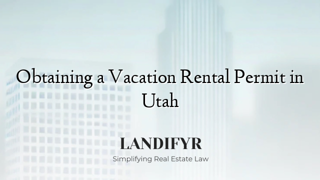 Obtaining a Vacation Rental Permit in Utah