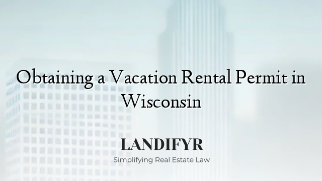 Obtaining a Vacation Rental Permit in Wisconsin