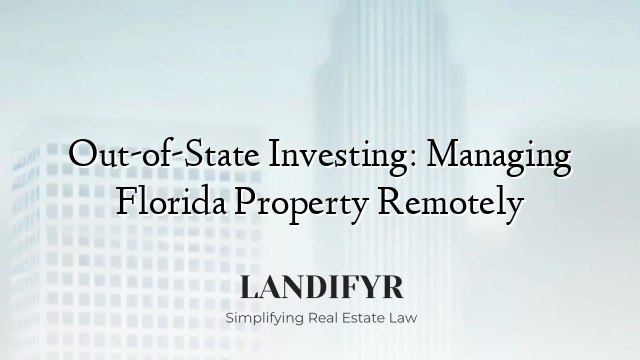 Out-of-State Investing: Managing Florida Property Remotely
