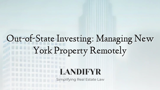 Out-of-State Investing: Managing New York Property Remotely