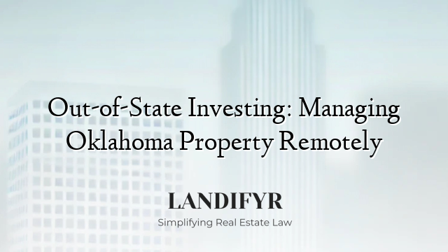 Out-of-State Investing: Managing Oklahoma Property Remotely