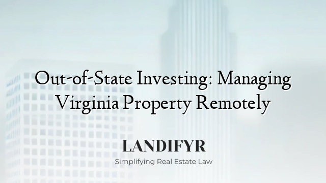 Out-of-State Investing: Managing Virginia Property Remotely