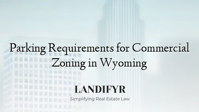 Parking Requirements for Commercial Zoning in Wyoming