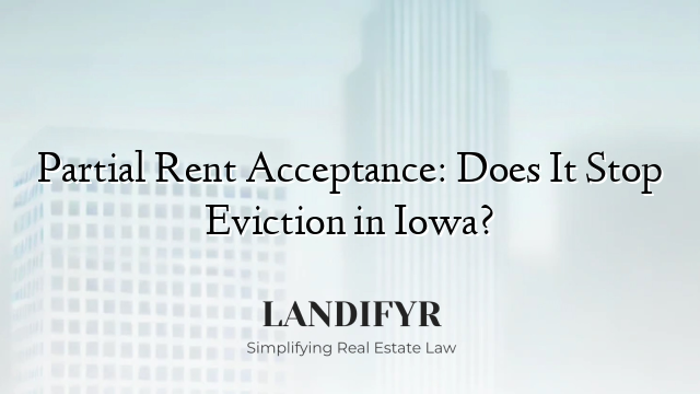 Partial Rent Acceptance: Does It Stop Eviction in Iowa?