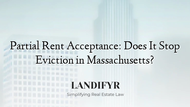 Partial Rent Acceptance: Does It Stop Eviction in Massachusetts?
