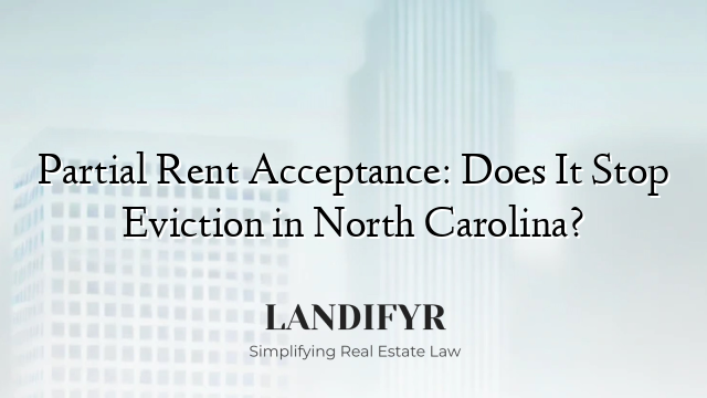 Partial Rent Acceptance: Does It Stop Eviction in North Carolina?