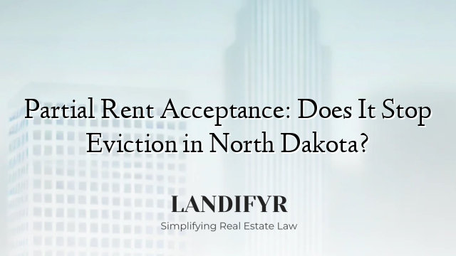 Partial Rent Acceptance: Does It Stop Eviction in North Dakota?