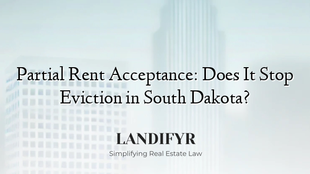 Partial Rent Acceptance: Does It Stop Eviction in South Dakota?