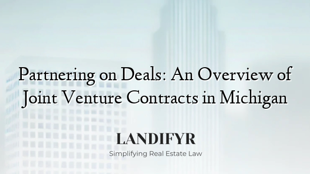 Partnering on Deals: An Overview of Joint Venture Contracts in Michigan