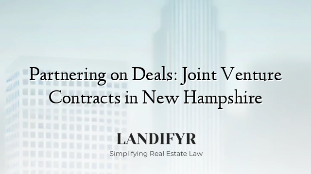 Partnering on Deals: Joint Venture Contracts in New Hampshire