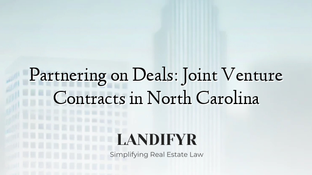 Partnering on Deals: Joint Venture Contracts in North Carolina