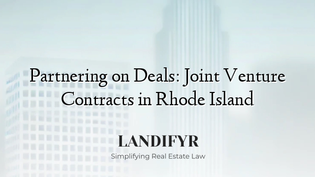 Partnering on Deals: Joint Venture Contracts in Rhode Island