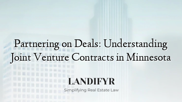 Partnering on Deals: Understanding Joint Venture Contracts in Minnesota