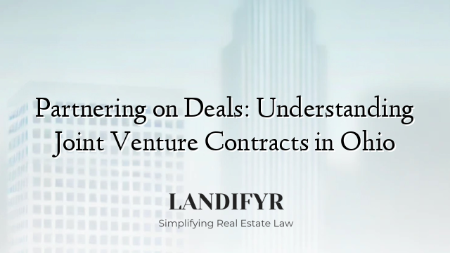 Partnering on Deals: Understanding Joint Venture Contracts in Ohio