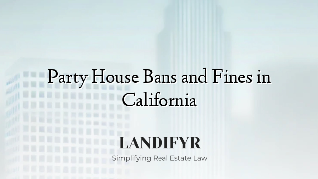 Party House Bans and Fines in California