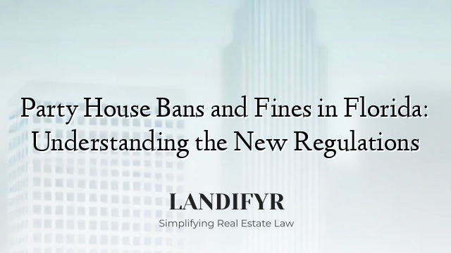 Party House Bans and Fines in Florida: Understanding the New Regulations