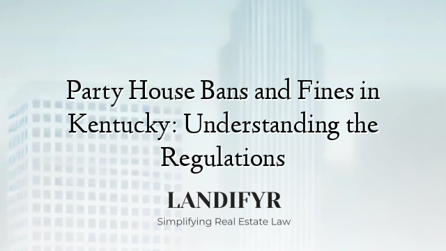 Party House Bans and Fines in Kentucky: Understanding the Regulations