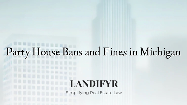 Party House Bans and Fines in Michigan
