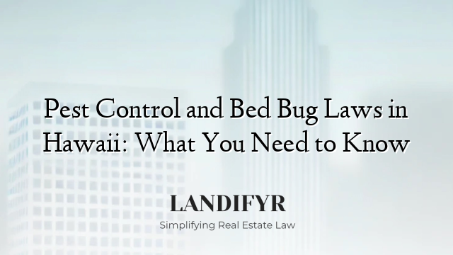 Pest Control and Bed Bug Laws in Hawaii: What You Need to Know