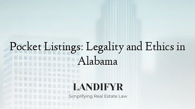 Pocket Listings: Legality and Ethics in Alabama