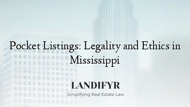 Pocket Listings: Legality and Ethics in Mississippi