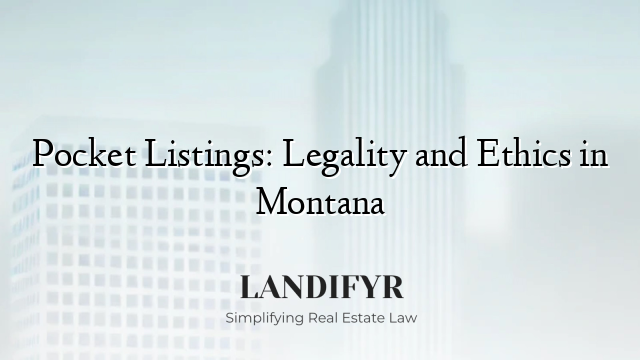 Pocket Listings: Legality and Ethics in Montana