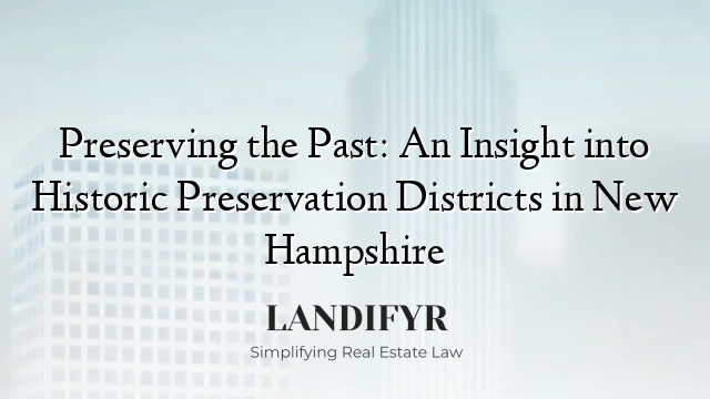 Preserving the Past: An Insight into Historic Preservation Districts in New Hampshire