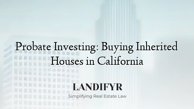 Probate Investing: Buying Inherited Houses in California