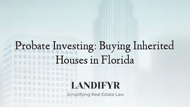 Probate Investing: Buying Inherited Houses in Florida