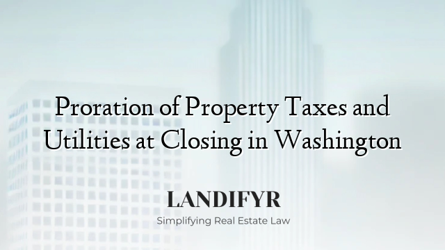 Proration of Property Taxes and Utilities at Closing in Washington