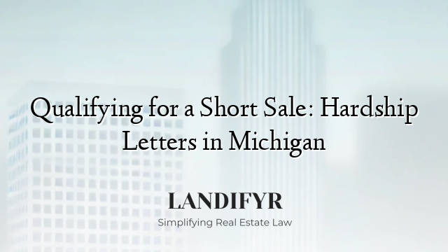 Qualifying for a Short Sale: Hardship Letters in Michigan
