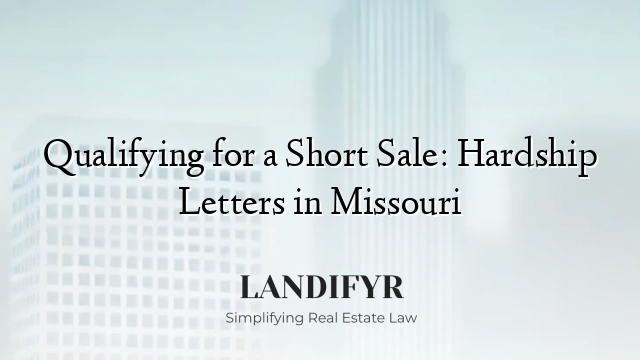 Qualifying for a Short Sale: Hardship Letters in Missouri