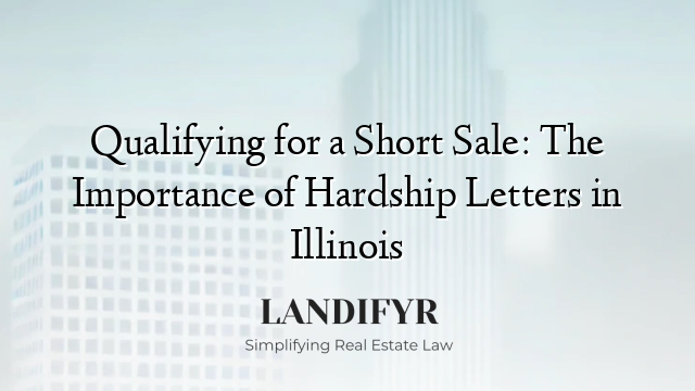 Qualifying for a Short Sale: The Importance of Hardship Letters in Illinois