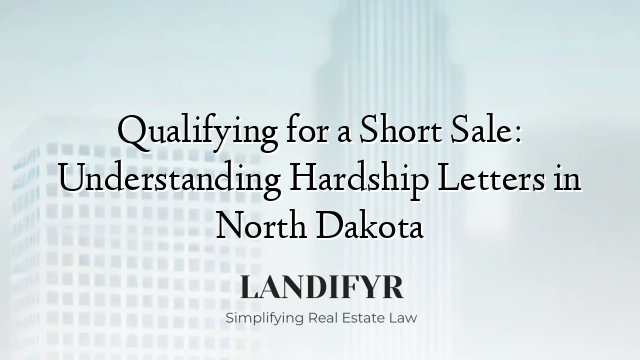 Qualifying for a Short Sale: Understanding Hardship Letters in North Dakota
