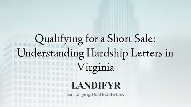 Qualifying for a Short Sale: Understanding Hardship Letters in Virginia