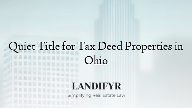 Quiet Title for Tax Deed Properties in Ohio