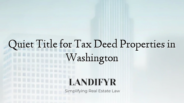 Quiet Title for Tax Deed Properties in Washington