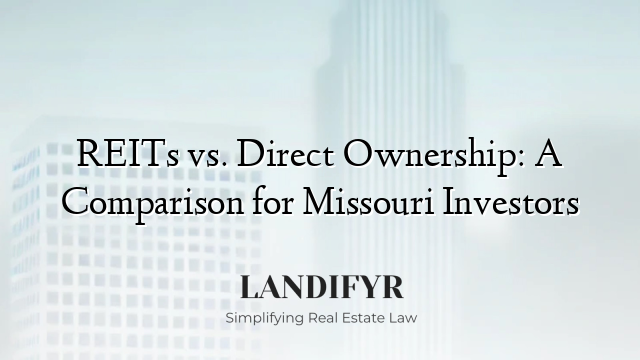 REITs vs. Direct Ownership: A Comparison for Missouri Investors