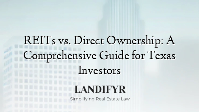 REITs vs. Direct Ownership: A Comprehensive Guide for Texas Investors