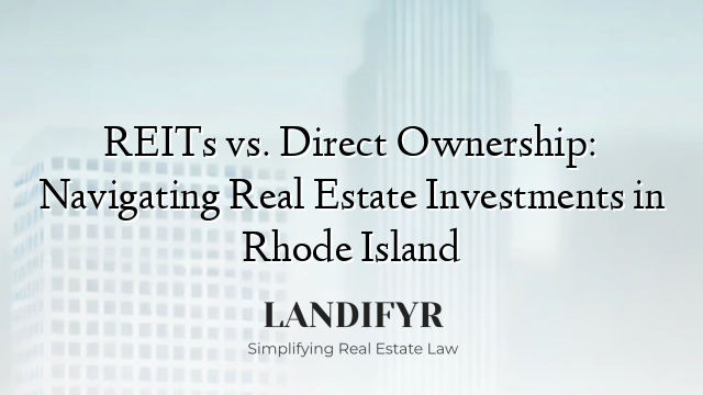 REITs vs. Direct Ownership: Navigating Real Estate Investments in Rhode Island