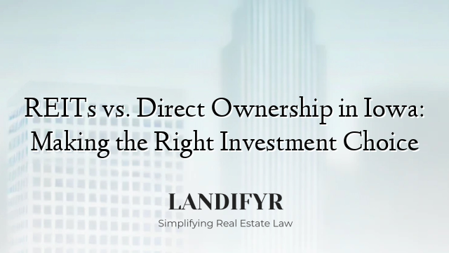 REITs vs. Direct Ownership in Iowa: Making the Right Investment Choice
