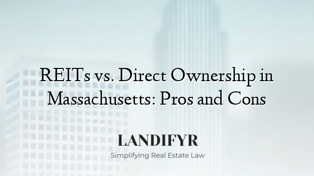 REITs vs. Direct Ownership in Massachusetts: Pros and Cons