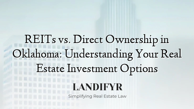 REITs vs. Direct Ownership in Oklahoma: Understanding Your Real Estate Investment Options