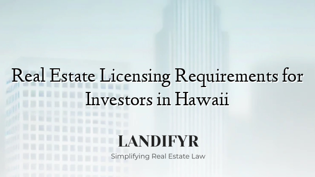 Real Estate Licensing Requirements for Investors in Hawaii