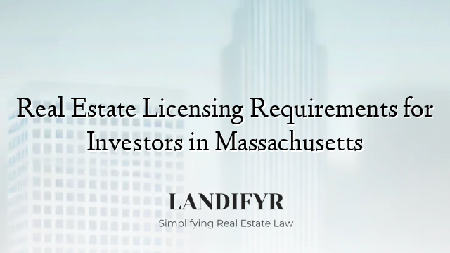 Real Estate Licensing Requirements for Investors in Massachusetts