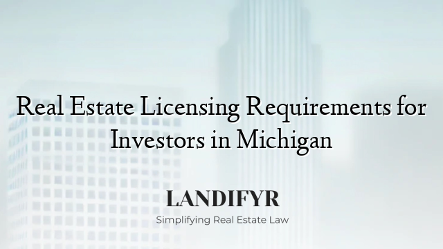 Real Estate Licensing Requirements for Investors in Michigan