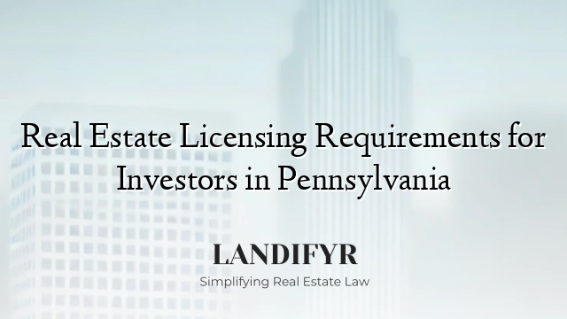 Real Estate Licensing Requirements for Investors in Pennsylvania
